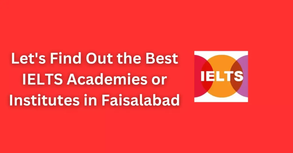 Top 7 IELTS Institutes in Faisalabad