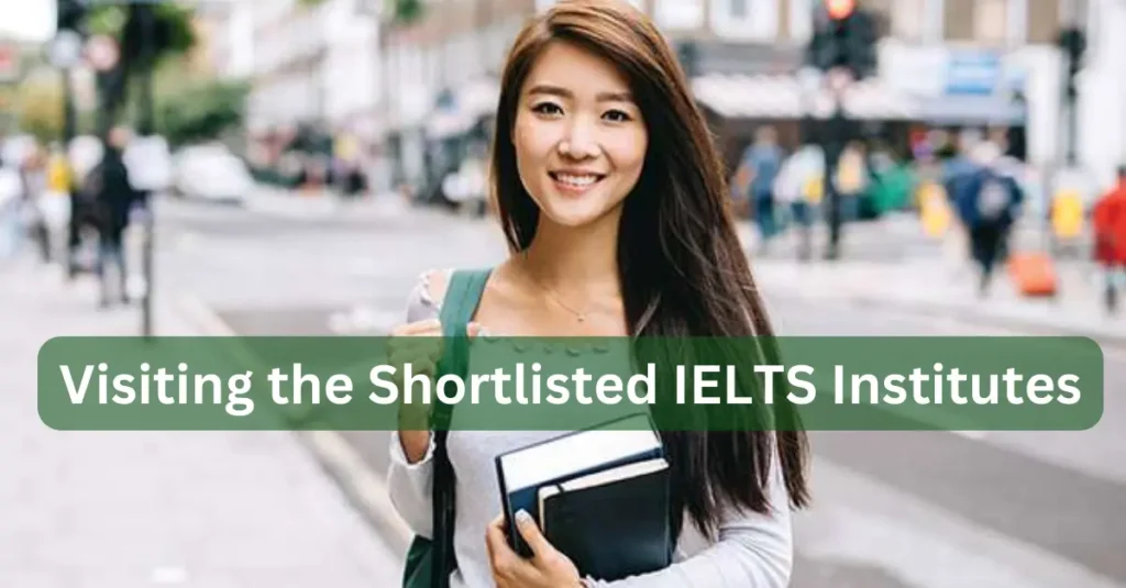 Visiting the Shortlisted IELTS Institutes