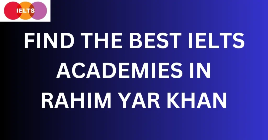 Best IELTS Preparation Academies in Rahim Yar Khan
