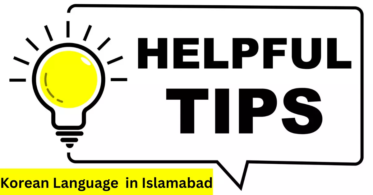 Helpful Tips When Choosing Korean Language Course Institute in Islamabad