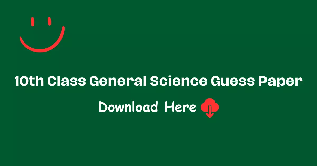 10th Class General Science Guess Paper 2023