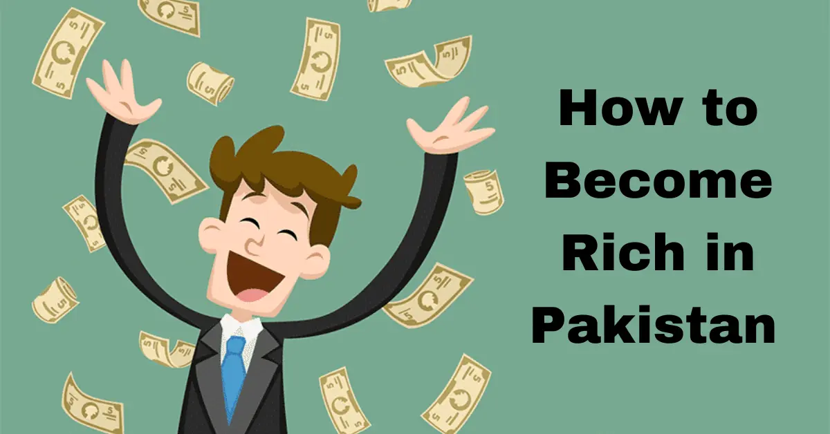 How to Become Rich in Pakistan