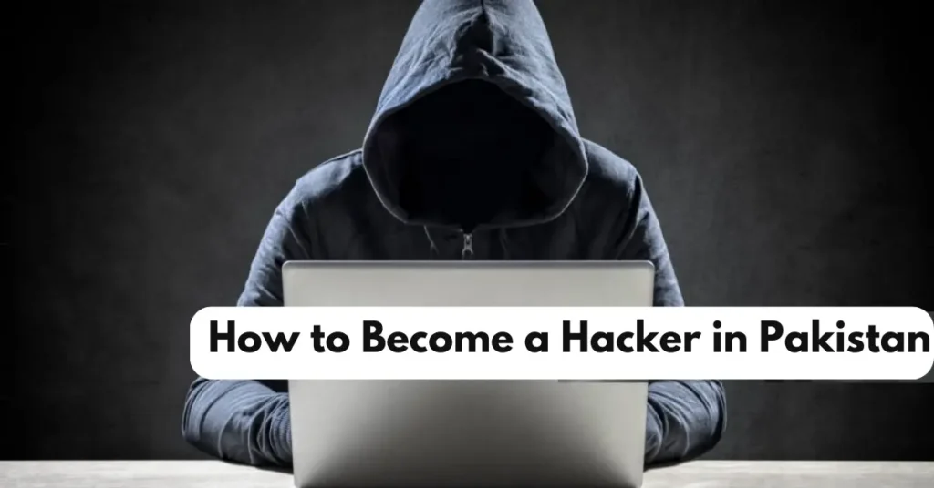 How to Become a Hacker in Pakistan