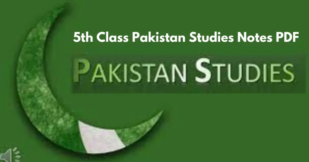 5th Class Pakistan Studies Notes PDF (Punjab Board)
