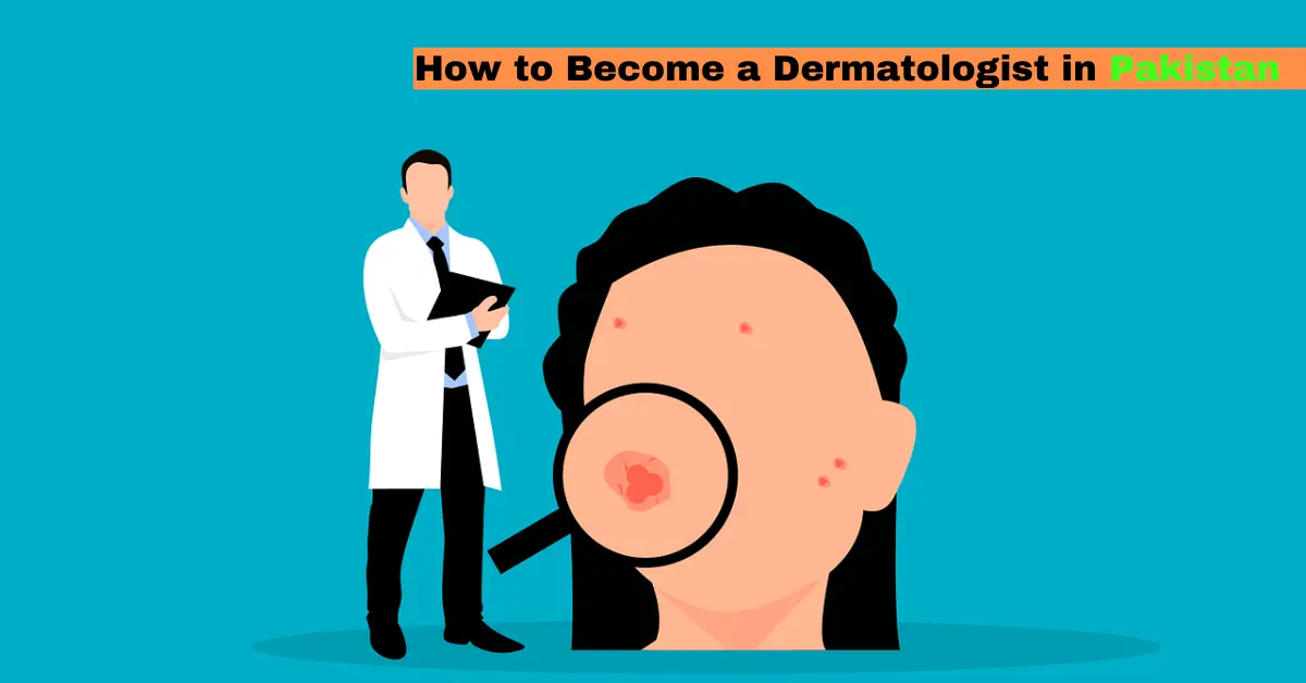 Become a Dermatologist in Pakistan