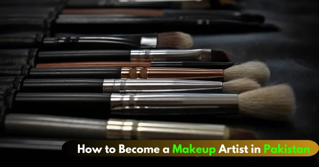 How to Become a Makeup Artist in Pakistan