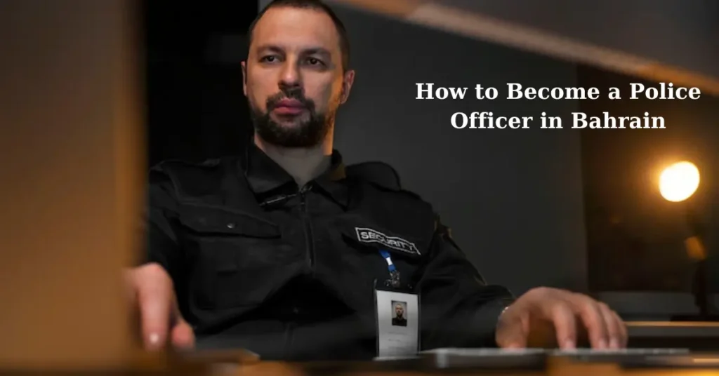 How to Become a Police Officer in Bahrain
