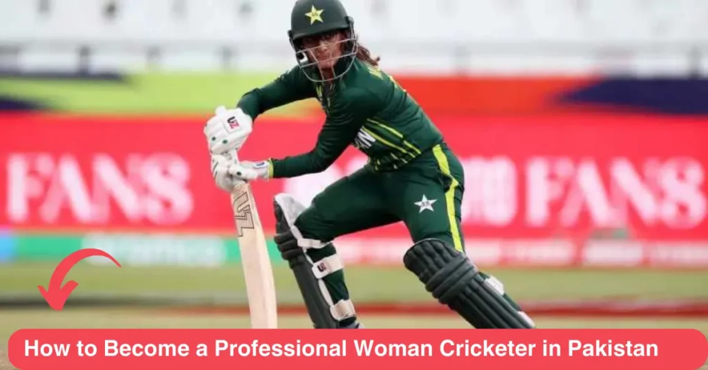 How to Become a Women Cricketer in Pakistan