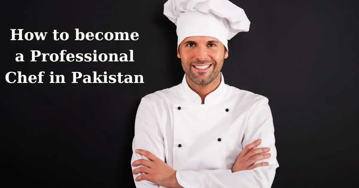 become a Chef in Pakistan