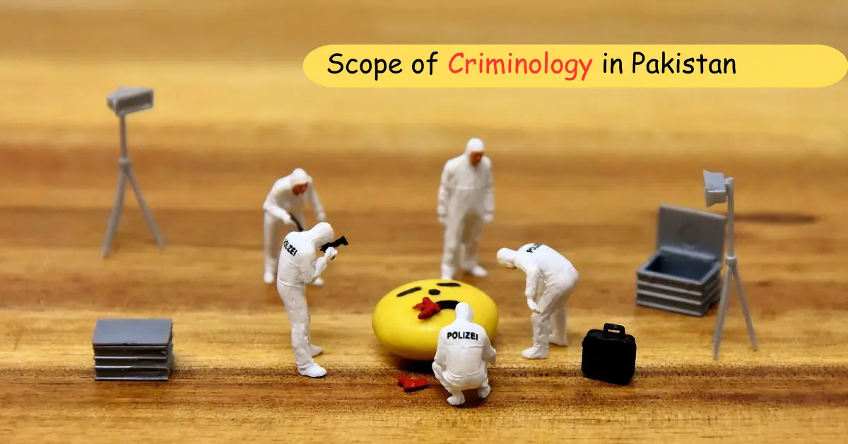Scope of Criminology in Pakistan