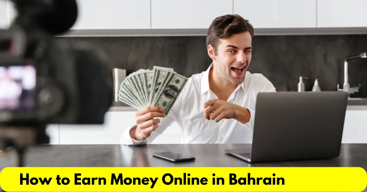How to Earn Money Online in Bahrain